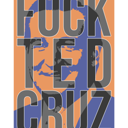 Fuck Ted Cruz