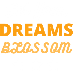 let your dreams let your dreams blossom
