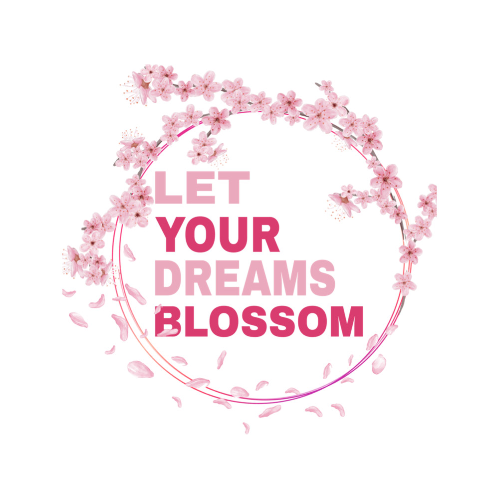 Let Your Dreams Blossom .png