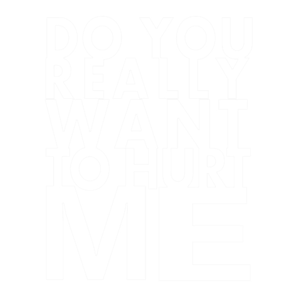 do you really want to hurt me .png