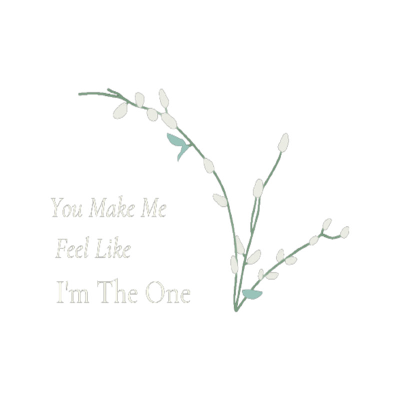 You Make Me Feel Like I'm The One Love Floral .png