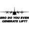 Bro Do You Even Generate Lift  .png