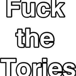 Fuck the Tories
