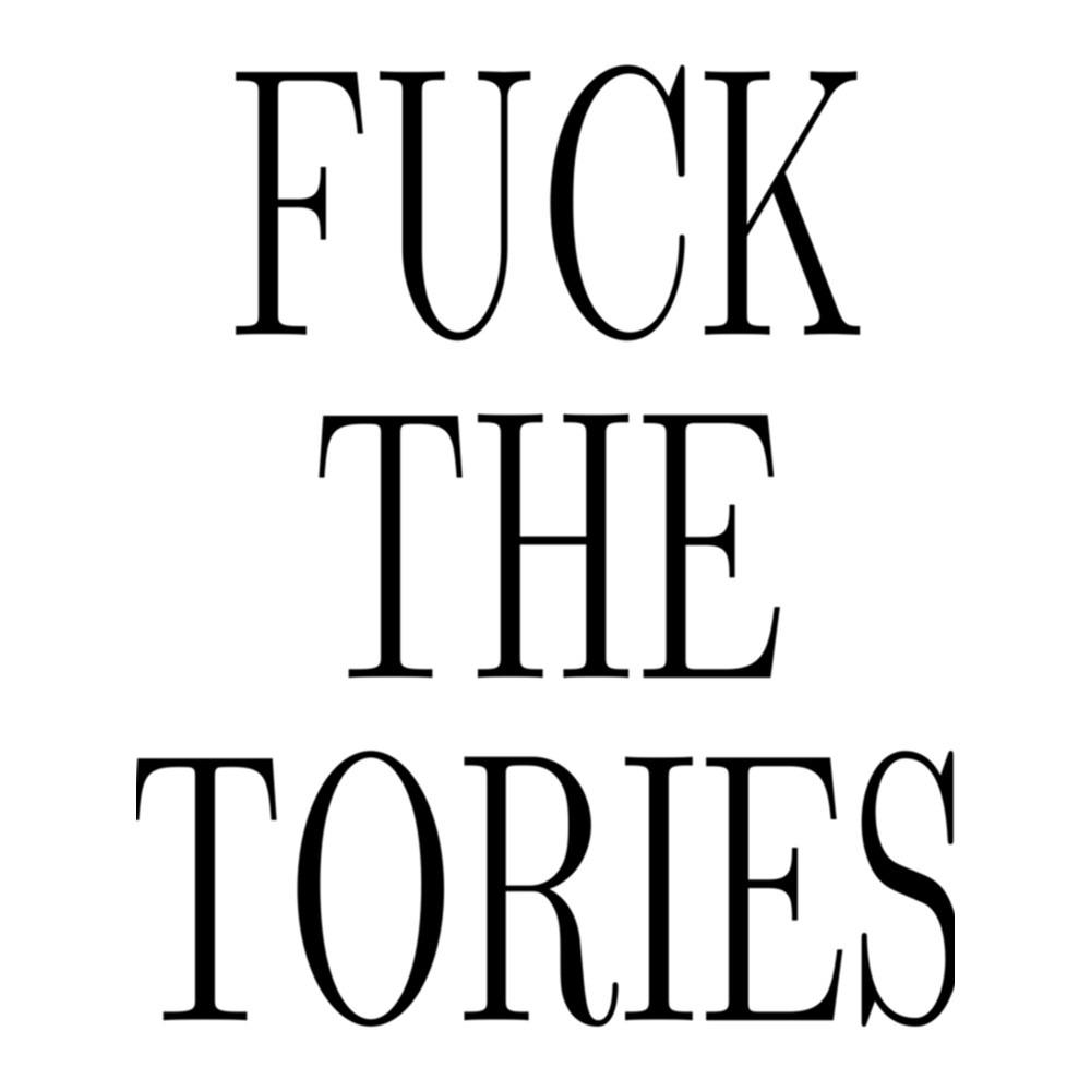 Fuck the Tories   (2).png
