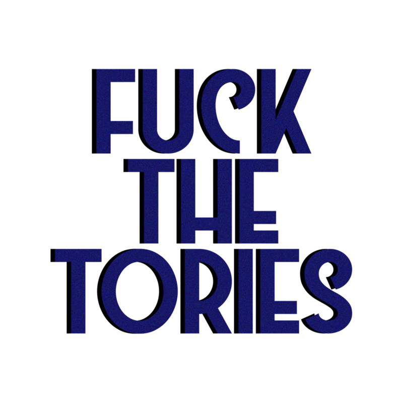 Fuck the Tories   (5).png