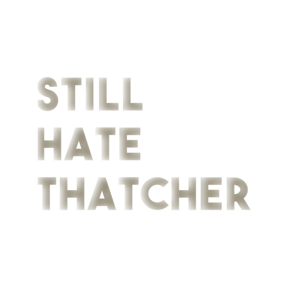 still hate thatcher .png