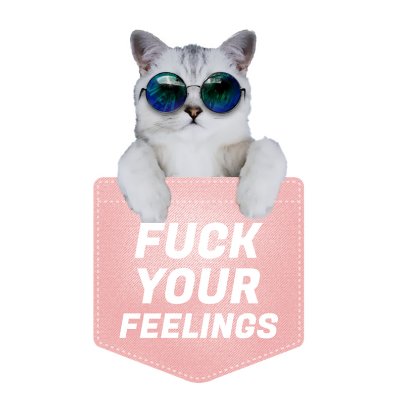 Fuck your feelings .png