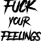 Funny Fuck your feelings .png