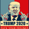 Funny Trump 2020 FUCK Your Feelings .png