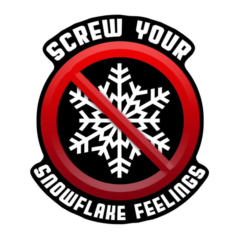 Screw Your Snowflake Feelings .png