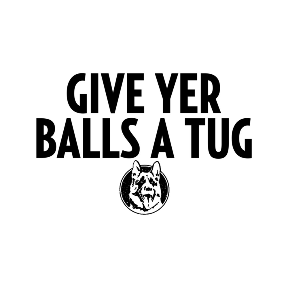 Letterkenny Shoresy Give Your Balls A Tug  .png