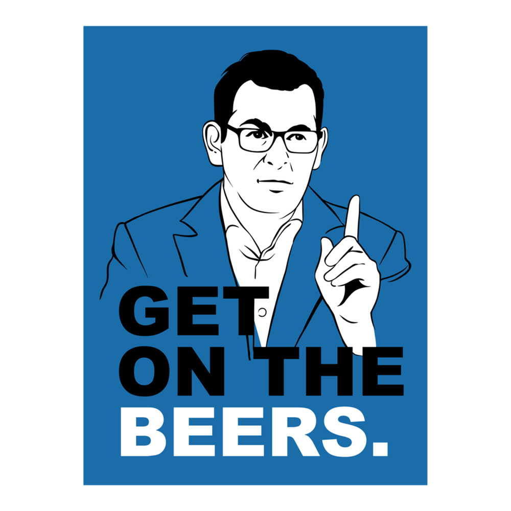 Get on the beers. Blue. Dan Andrews Meme .png