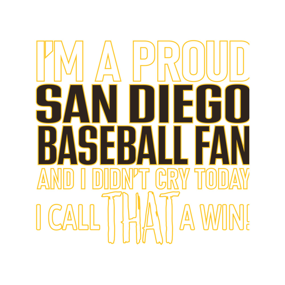 Proud San Diego Baseball Fan Didn't Cry .png