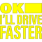 daniel ricciardo quotes, i'll drive faster .png