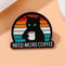Need More Coffee Funny Black Cat Coffee Brooch Pin Badge Cute Cat Lover Accessory