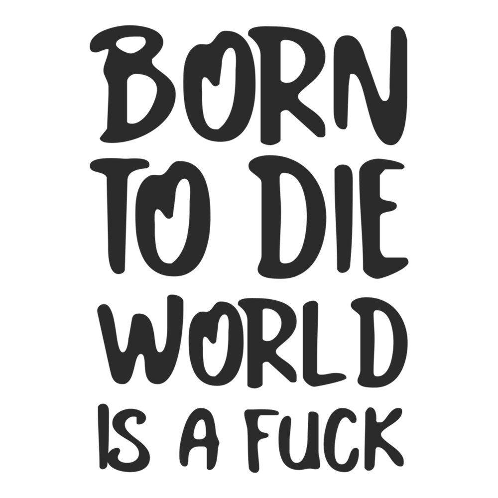 Born to die world is a fuck (4).png