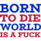 Born to die world is a fuck (8).png