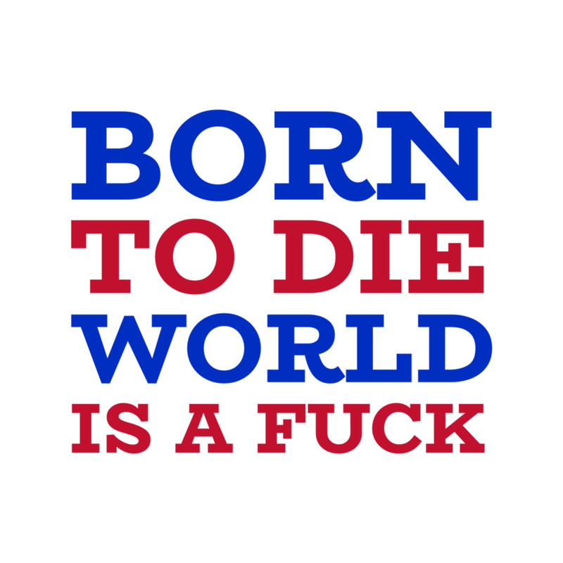 Born to die world is a fuck (8).png