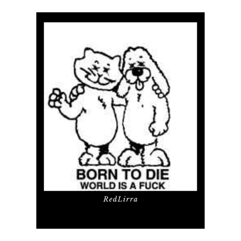 Born to die world is a fuck (12).png