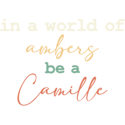 in a world of ambers be a camille - camille vasquez fan gift