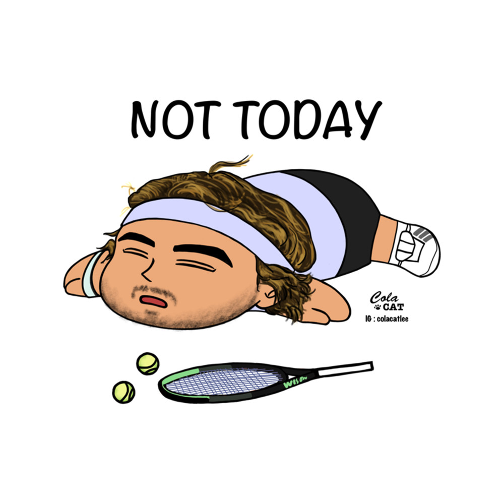 Not today - Stefanos Tsitsipas .png