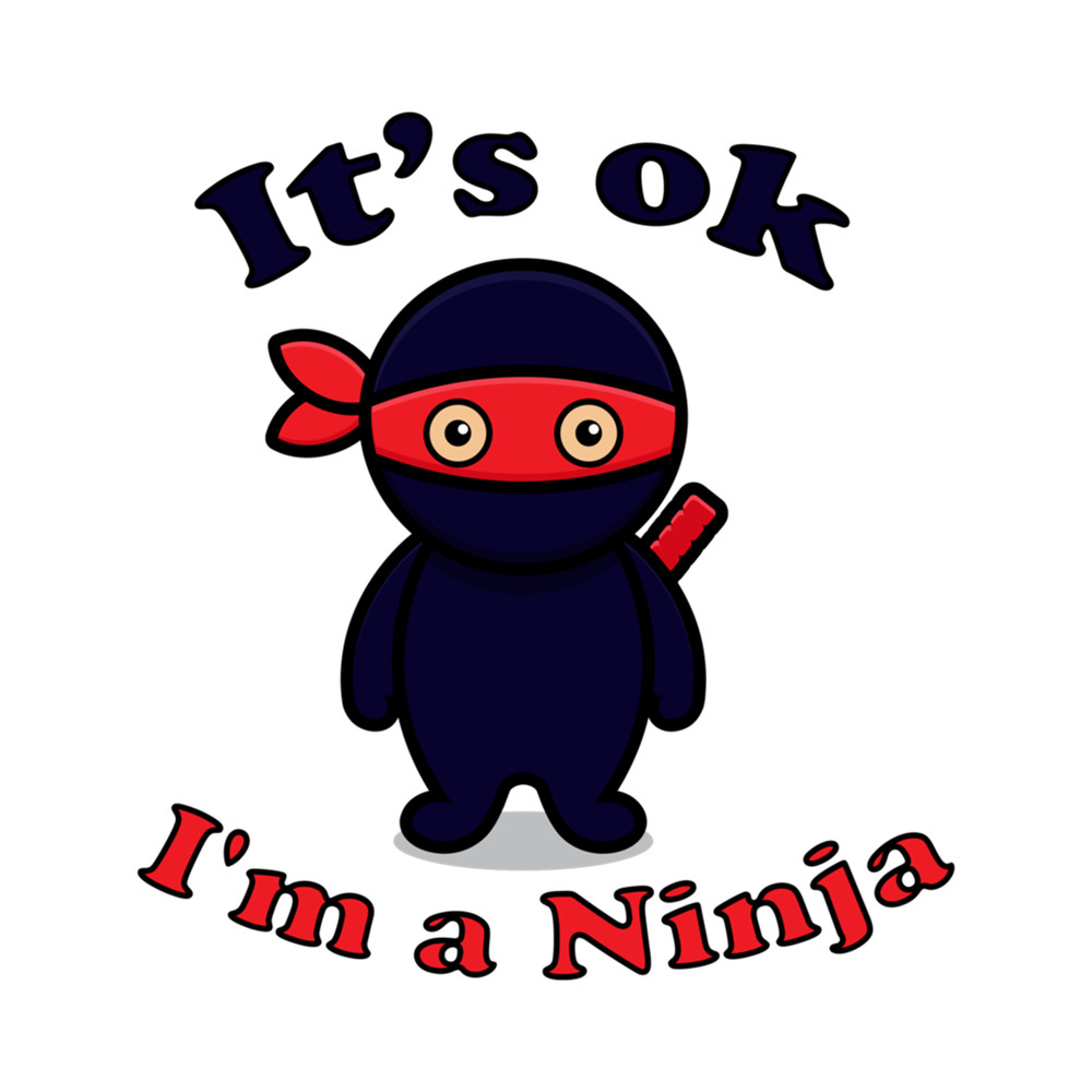 Its ok I'm a Ninja - Perfect Ninja T Shirt for Kids _amp_ Adults.png