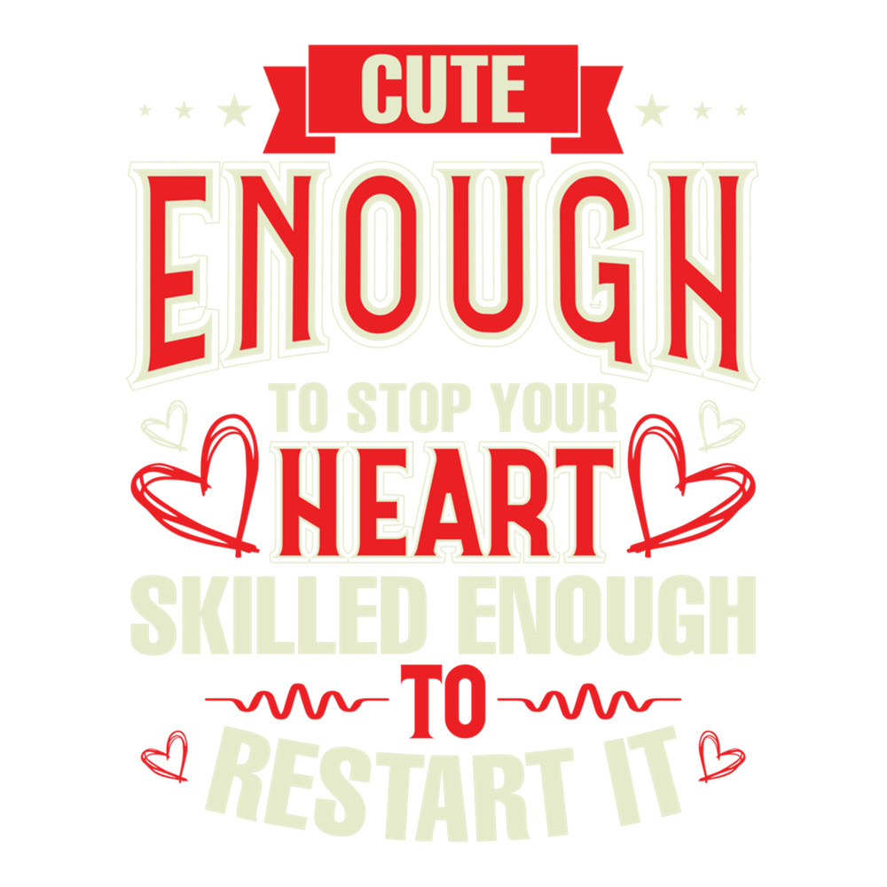 Cute Enough To Stop Your Heart Skilled Enough To Restart It For Nurse .png