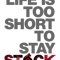 Life Is Too Short To Stay Stock  .png