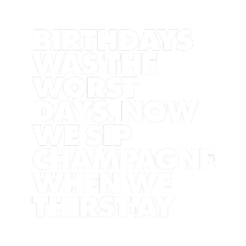 Biggie Lyric Juicy Birthday Birthdays Worst Days .png