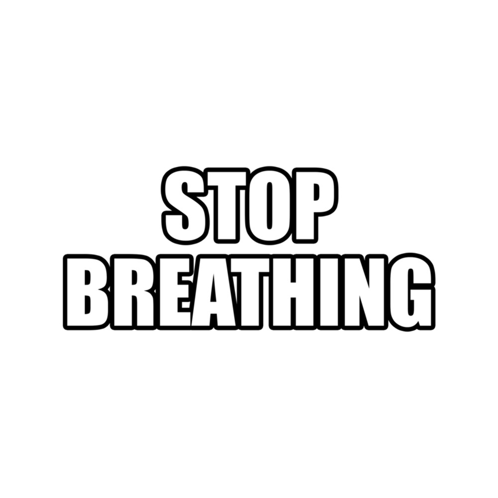 STOP BREATHING .png