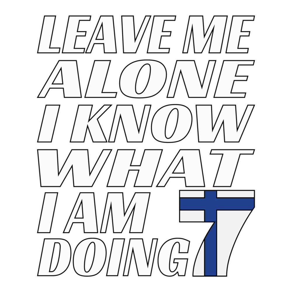 Leave Me Alone I Know What I&39;m Doing .png