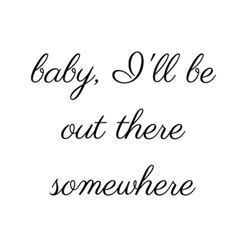 I'll Be Out There Somewhere Dermot Kennedy Quote .png