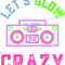 Lets Glow Crazy .png