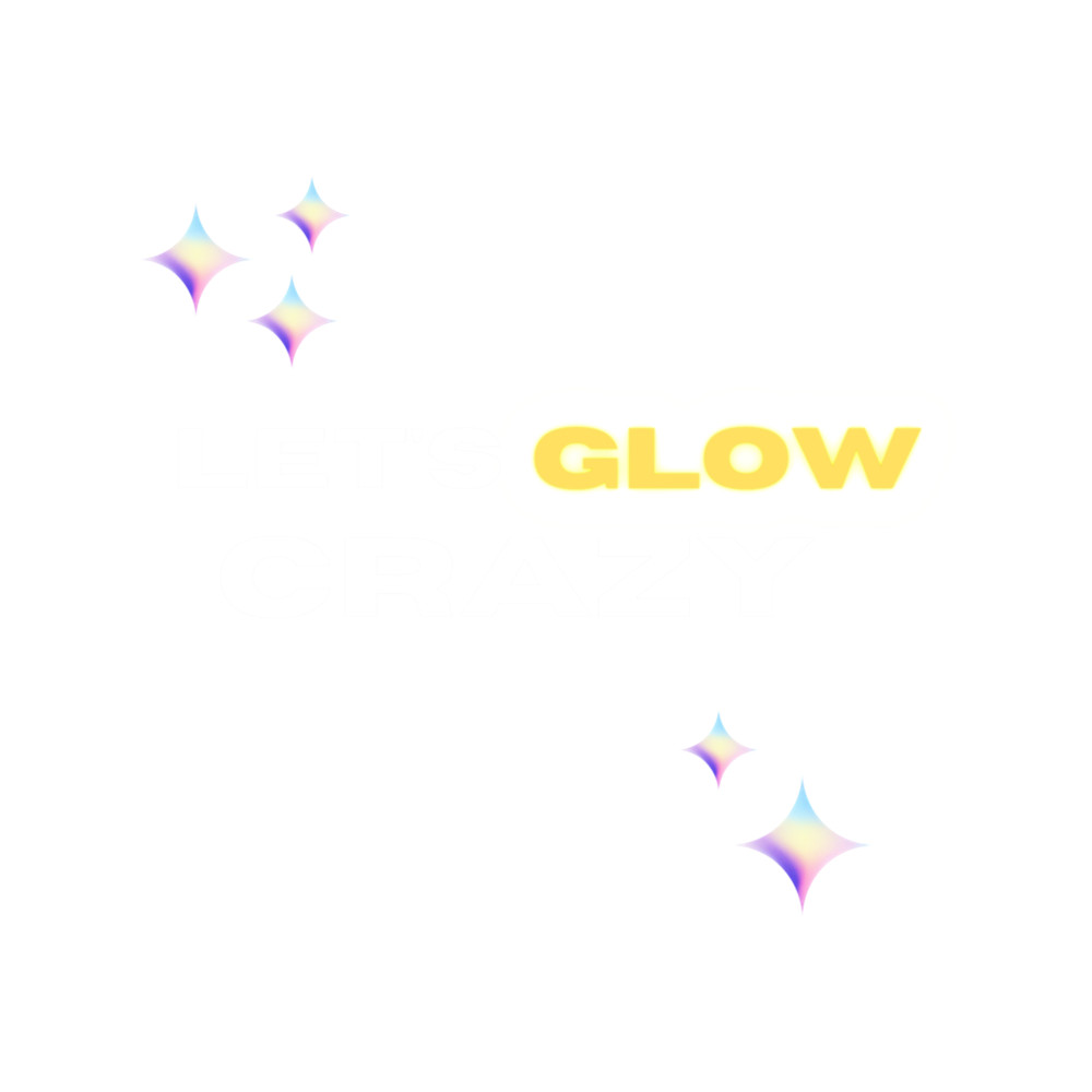 Lets Glow crazy (1).png