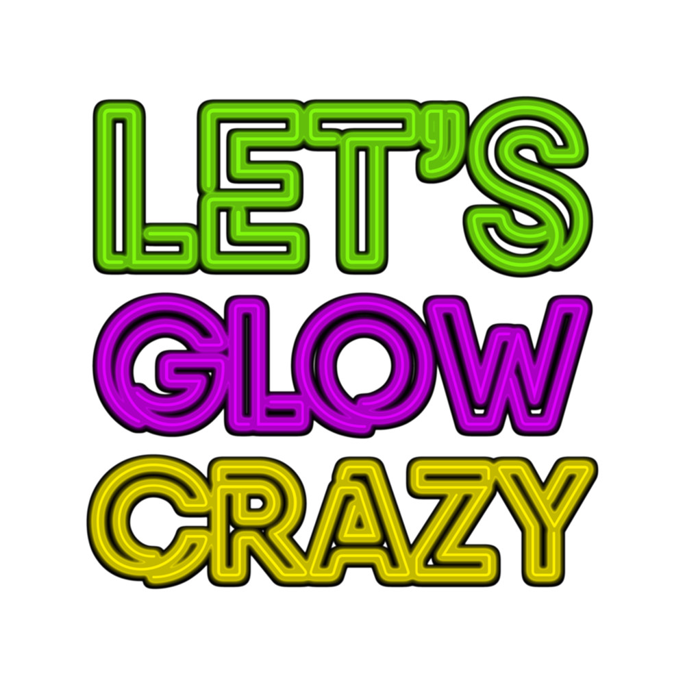 Let's Glow Crazy - Funny Retro 80s Colorful Costume Party  .png