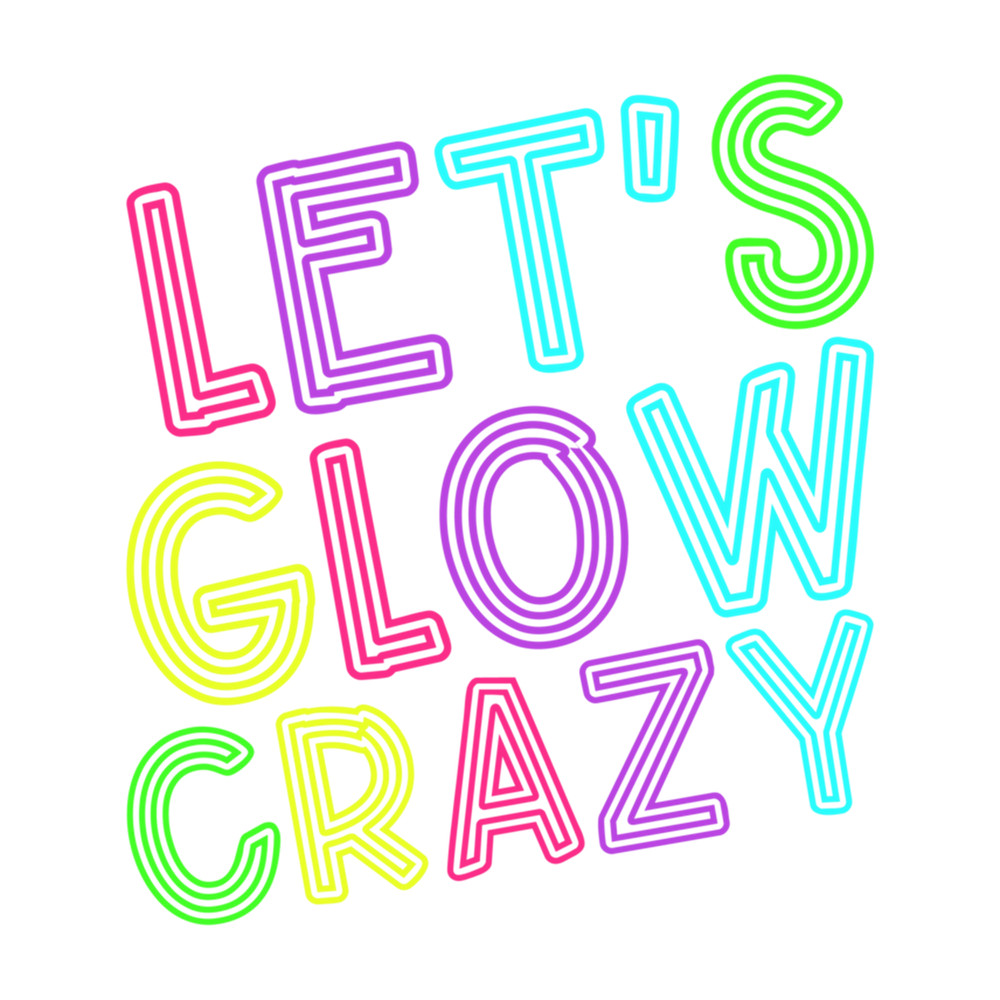 Lets Glow Crazy Party Retro Neon 80s .png