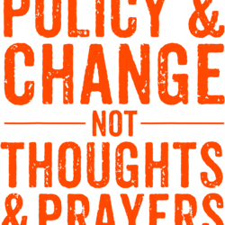 anti gun policy amp change not thoughts amp prayers wear orange
