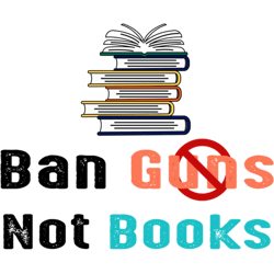 ban guns not books end gun violence