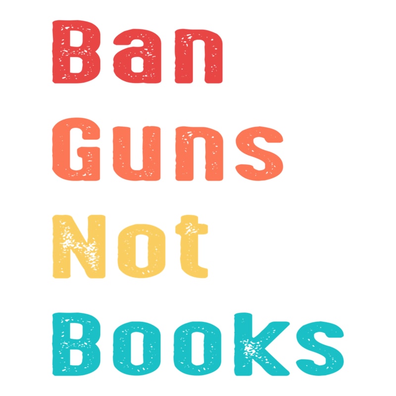 Ban Guns Not Books end gun violence .png