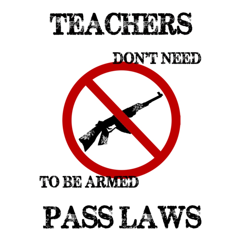 Gun Control Anti Gun Teachers Do Not Need to Be Armed Gear .png