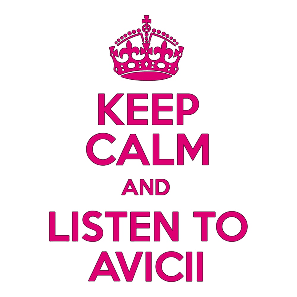 keep calm and listen to avicii Premium .png