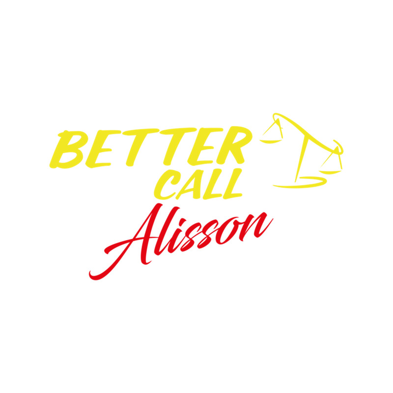 Better Call Alisson ,Why call Saul, they'd better call you. .png