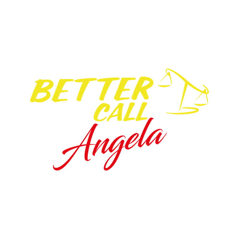 Better Call Angela ,Why call Saul, they'd better call you. .png