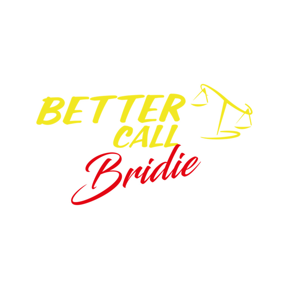 Better Call Bridie ,Why call Saul, they'd better call you. .png