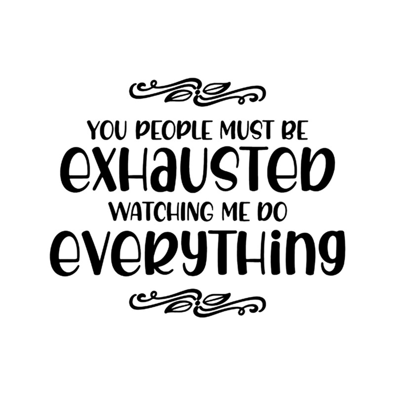 You People Must Be Exhausted (14).png