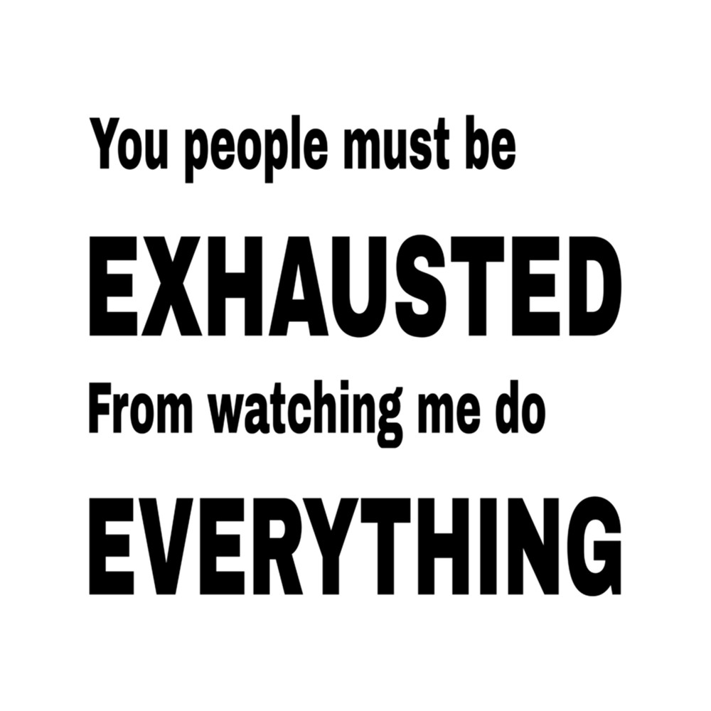 You People Must Be Exhausted (8).png