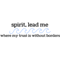 spirit lead my where my trust is without borders .png