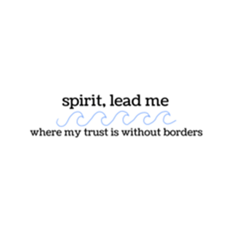 spirit lead my where my trust is without borders .png