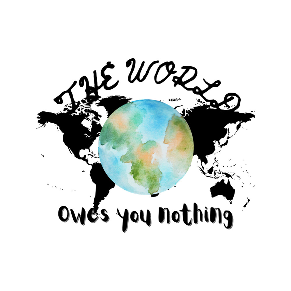 The World Owes You Nothing Vintage Retro .png