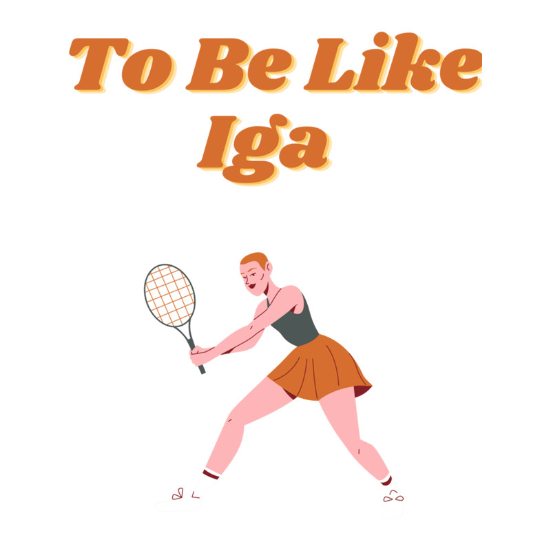 To Be Like Iga .png